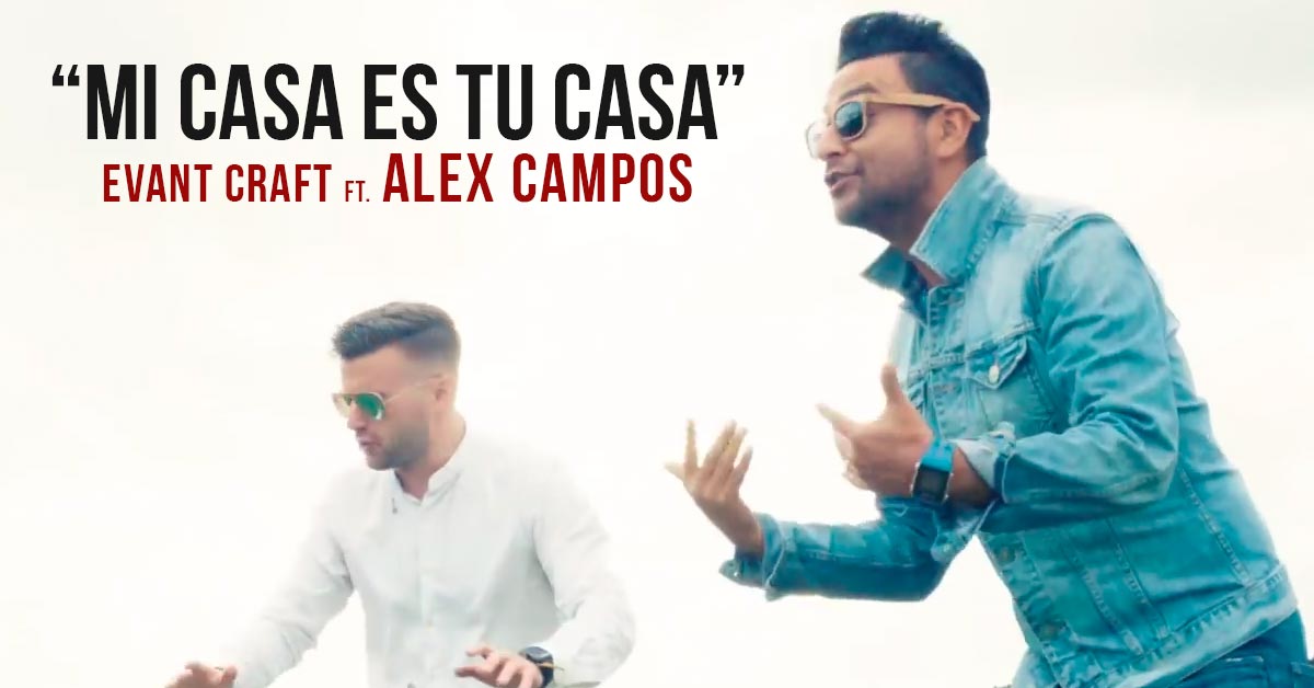 Evan Craft ft. Alex Campos - Mi Casa Es Tu Casa Videoclip