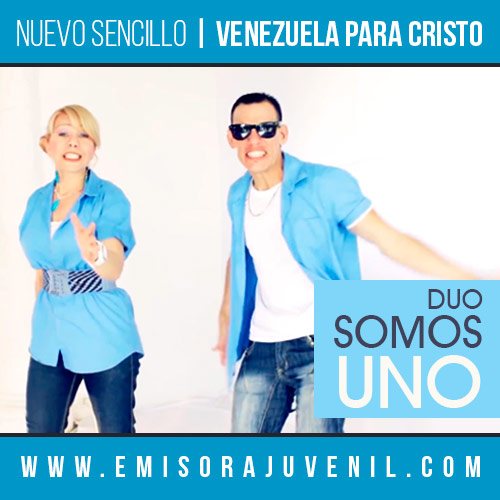 Duo Somos Uno presentan su sencillo Venezuela para Cristo